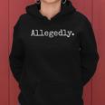 Allegedly Funny Gift Funny Lawyer Cool Gift Funny Lawyer Meaningful Gift Tshirt Women Hoodie