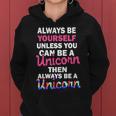 Always Be Yourself Unless You Can Be A Unicorn Women Hoodie