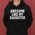 Awesome Like My Daughter Tshirt Women Hoodie