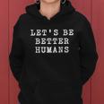 Be A Good Human Kindness Matters Gift Women Hoodie