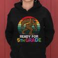 Bigfoot Ready For 5Th Grade Back To School First Day Of School Women Hoodie