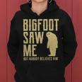 Bigfoot Saw Me But Nobody Believes Him V2 Women Hoodie