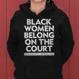 Black Women Belong On The Court Sistascotus Shewillrise Women Hoodie