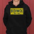 Bushwick Brooklyn New York Old Retro Vintage License Plate Women Hoodie