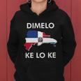 Dominican Republic Gift Dimelo Ke Lo Ke Dominicana Heritage Funny Gift Women Hoodie