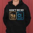 Dont Be So Salty Funny Chemistry Women Hoodie