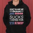 Dont Blame Me Joe Biden Sucks I Voted For Trump Women Hoodie