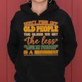 Dont Piss Off Old People The Less Life In Prison Is A Deterrent Women Hoodie