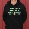 Drink Until You Are A Gallagher Funny St Patricks Day Women Hoodie