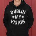 Dublin My Vision Drunk Clover St Patricks Day Drinking Tshirt Women Hoodie