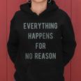 Everything Happens For No Reason V2 Women Hoodie