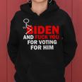 F Biden And FuK You For Voting For Him Women Hoodie