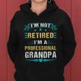 Fathers Day Im Not Retired Im A Professional Grandpa Gift Women Hoodie