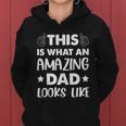 Fathers Day This Is What An Amazing Dad Looks Like Gift Women Hoodie