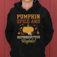 Feminist Womens Rights Pumpkin Spice And Reproductive Rights Gift Women Hoodie