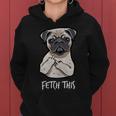 Fetch This Middle Finger Pug Women Hoodie