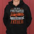 Firefighter The Best Firefighter And Even Better Father Fireman Dad Women Hoodie