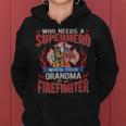 Firefighter Who Needs A Superhero When Your Grandma Is A Firefighter Women Hoodie