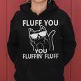 Fluff You You Fluffin Fluff Funny Cat Tshirt Women Hoodie