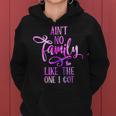 Funny Aint No Family Like The One I Got For Family Women Hoodie Graphic Print Hooded Sweatshirt
