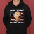 Funny Biden Confused Merry Happy 4Th Of You KnowThe Thing Tshirt Women Hoodie