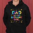 Funny Dad Of The Birthday Girl Tie Dye Bday Women Hoodie