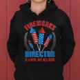 Funny Fireworks Director For Independence Day On 4Th Of July Women Hoodie