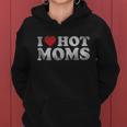 Funny I Love Hot Moms Distressed Retro Vintage Funny Valentines Gift Tshirt Women Hoodie