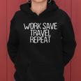 Funny Minimal Quote Work Save Travel Repeat Saying Great Gift Women Hoodie