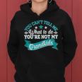 Funny You Cant Tell Me What To Do Youre Not My Grandkids Women Hoodie