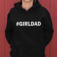 Girldad Girl Dad Father Of Daughters Women Hoodie