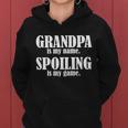 Grandpa Is My Name Spoiling Is My Game Tshirt Women Hoodie