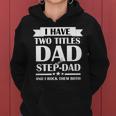 I Have Two Titles Dad And Step Dad And I Rock Them Both Tshirt Women Hoodie