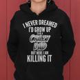 I Never Dreamed Id Grow Up To Be A Crazy Dad Graphic Design Printed Casual Daily Basic Women Hoodie