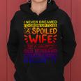 I Never Dreamed Id Grow Up To Be A Spoiled Wife Of A Grumpy Gift Women Hoodie