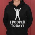 I Pooped Today Funny Humor V2 Women Hoodie