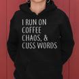 I Run On Coffee Chaos & Cuss Words Tshirt Women Hoodie
