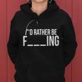 Id Rather Be Fishing Funny Fisherman Tshirt Women Hoodie