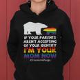 If Your Parents Arent Accepting Of Your Identity Im Your Mom Now Lgbt Women Hoodie