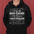 Im A Math Teacher Of Course I Have Problems Women Hoodie