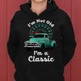 Im Not Old Im A Classic Vintage Car Tshirt Women Hoodie