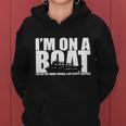 Im On A Boat Funny Cruise Vacation Tshirt Women Hoodie