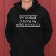 Im So Tired Of Being My Wifes Arm Candy Tshirt Women Hoodie