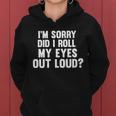 Im Sorry Did I Roll My Eyes Out Loud Tshirt Women Hoodie