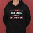 In My Defense I Was Left Unsupervised Gift Women Hoodie