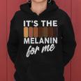 Its The Melanin For Me Skin Tones Tshirt Women Hoodie