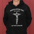 Jesus Loves You But I Dont Fvck Yourself Tshirt Women Hoodie