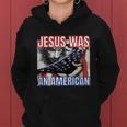 Jesus Was American Usa 4Th Of July Funny Women Hoodie