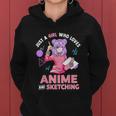 Just A Girl Who Loves Anime And Sketching Women Hoodie