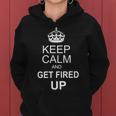 Keep Calm And Get Fired Up Tshirt Women Hoodie